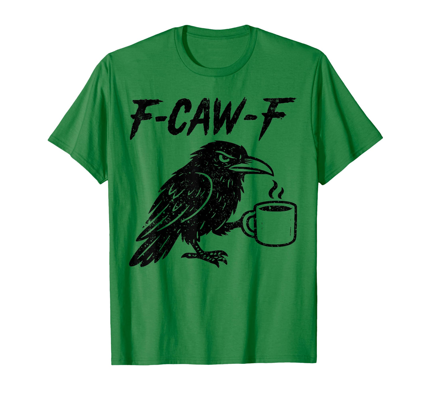 F-Caw-F Black Bird Funny Crow Humor Coffee Women Men T-Shirt