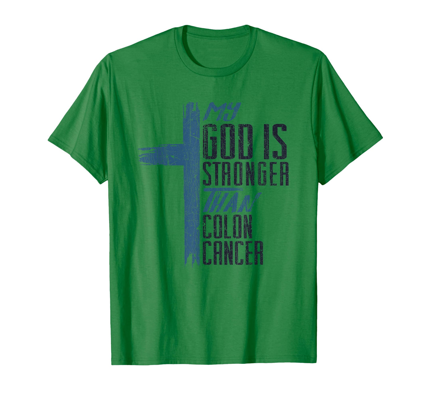 My God Is Stronger Than Colon Cancer Christian T-Shirt