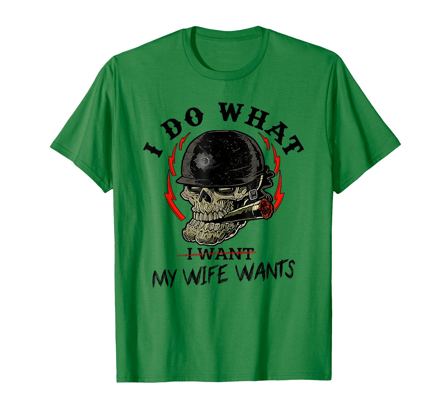 I Do What My Wife's Want Funny Skull Husband Military T-Shirt