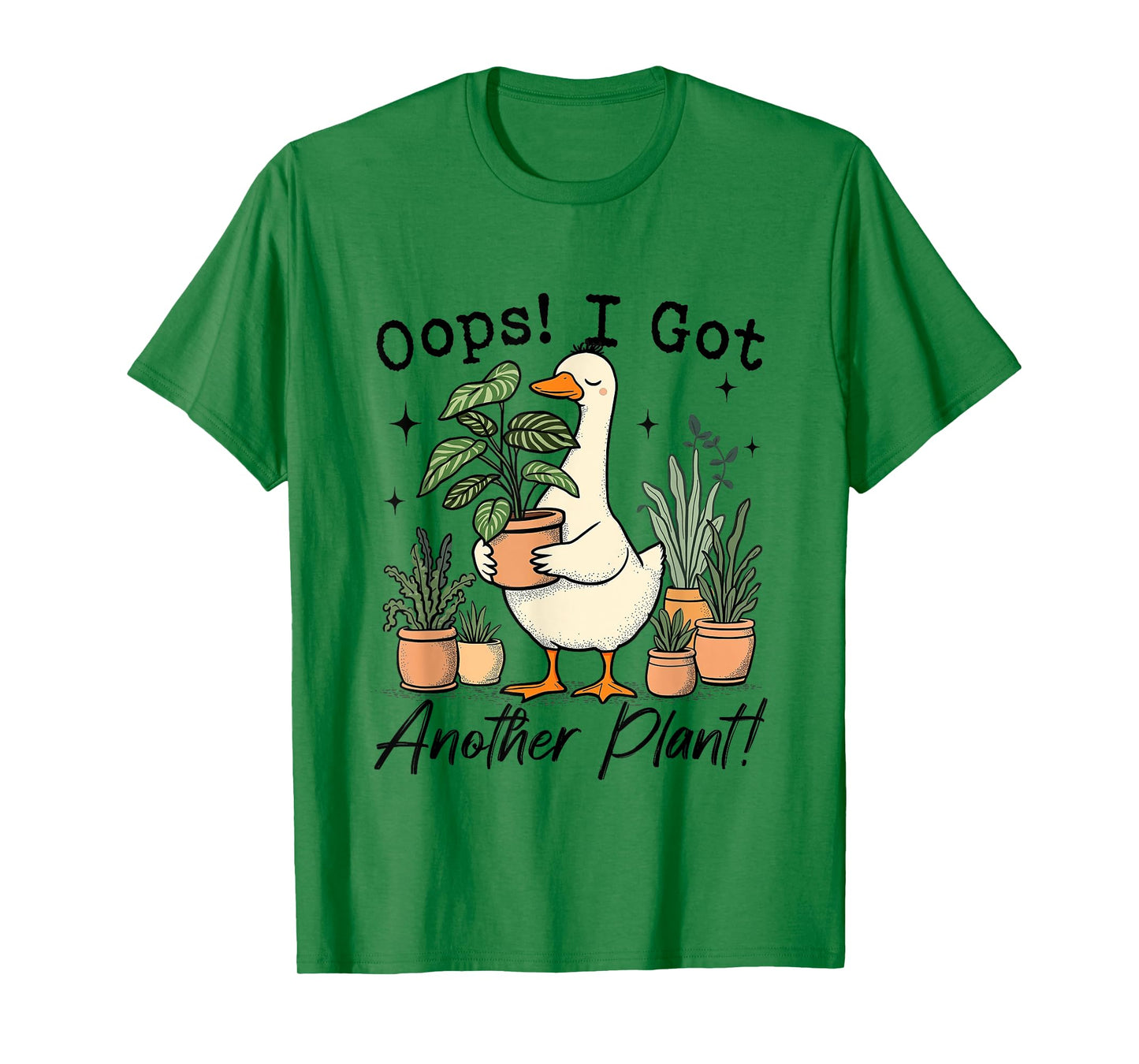 Oops I Got Another Plant Silly-Goose Gardener Plant Lady T-Shirt