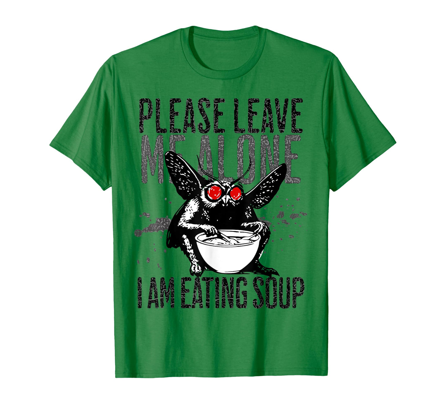 Please Leave Me Alone I Am Eating Soup Dark Humor Mothman T-Shirt