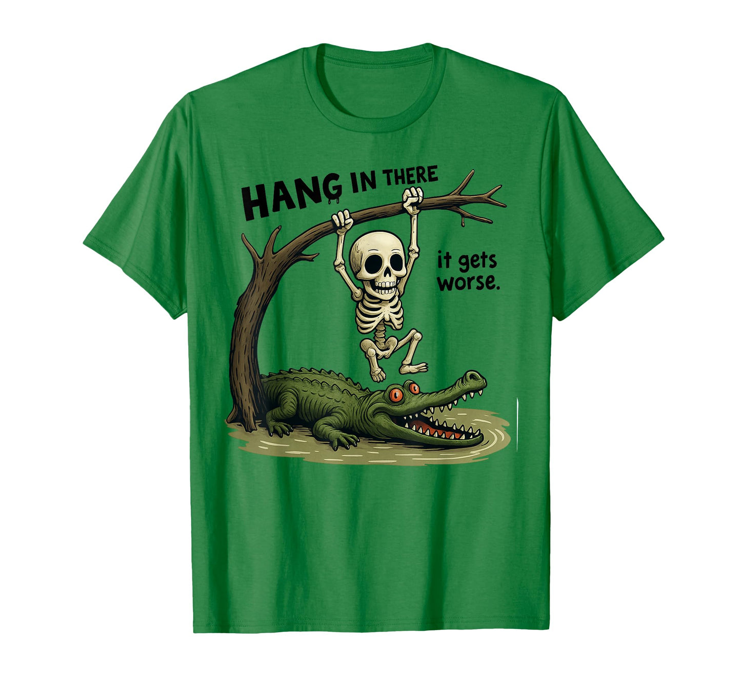 Hang in There It Gets Worse Sarcastic Skeleton Crocodile T-Shirt