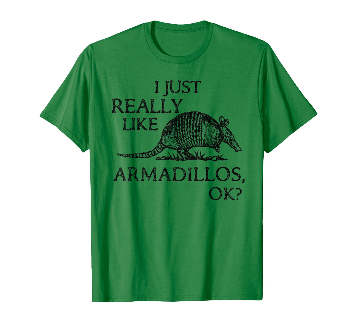 Armadillo Lover I Just Really Like Armadillos OK? T-Shirt
