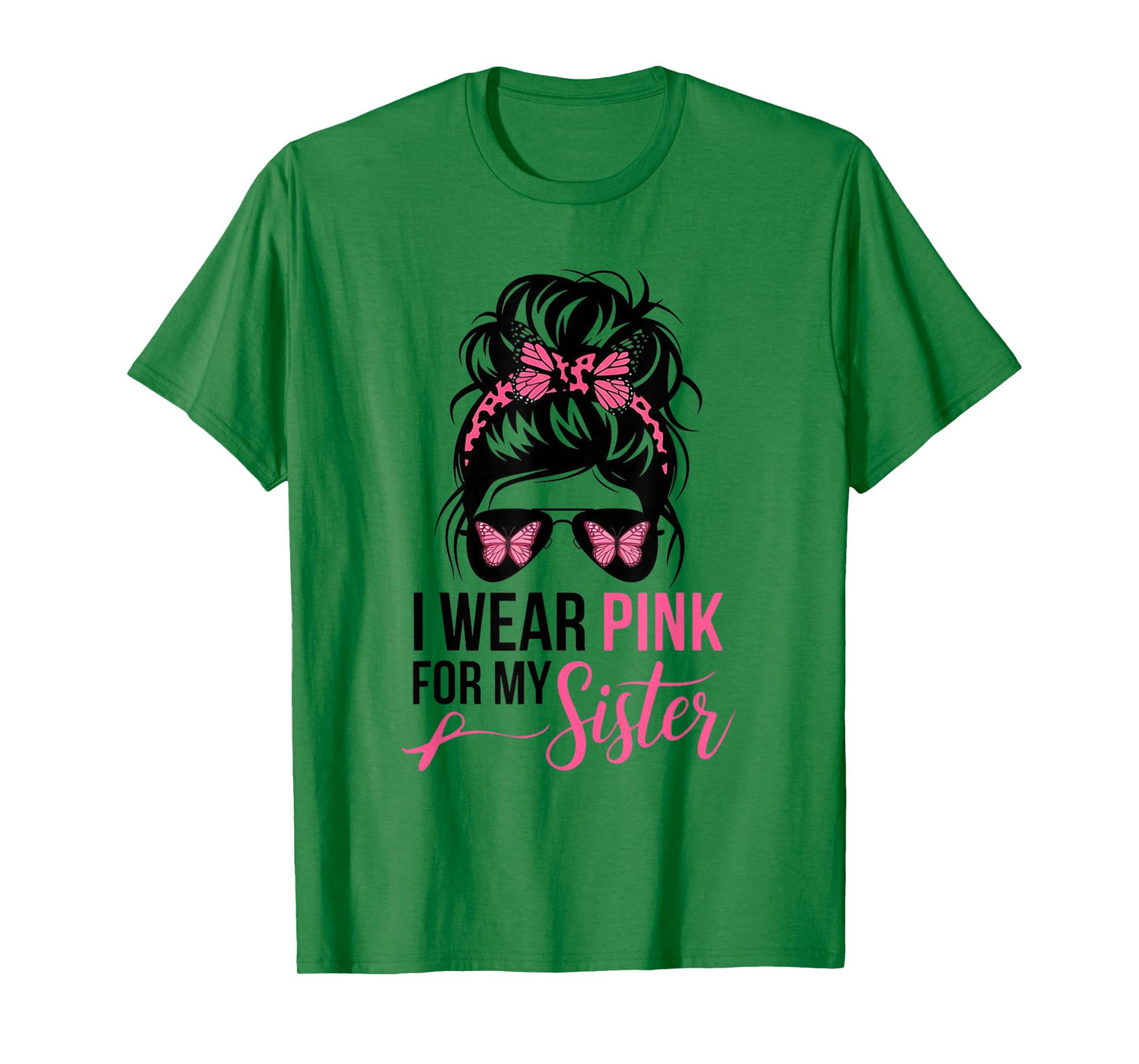 I Wear Pink For My Sister Messy Bun Breast Cancer Survivor T-Shirt