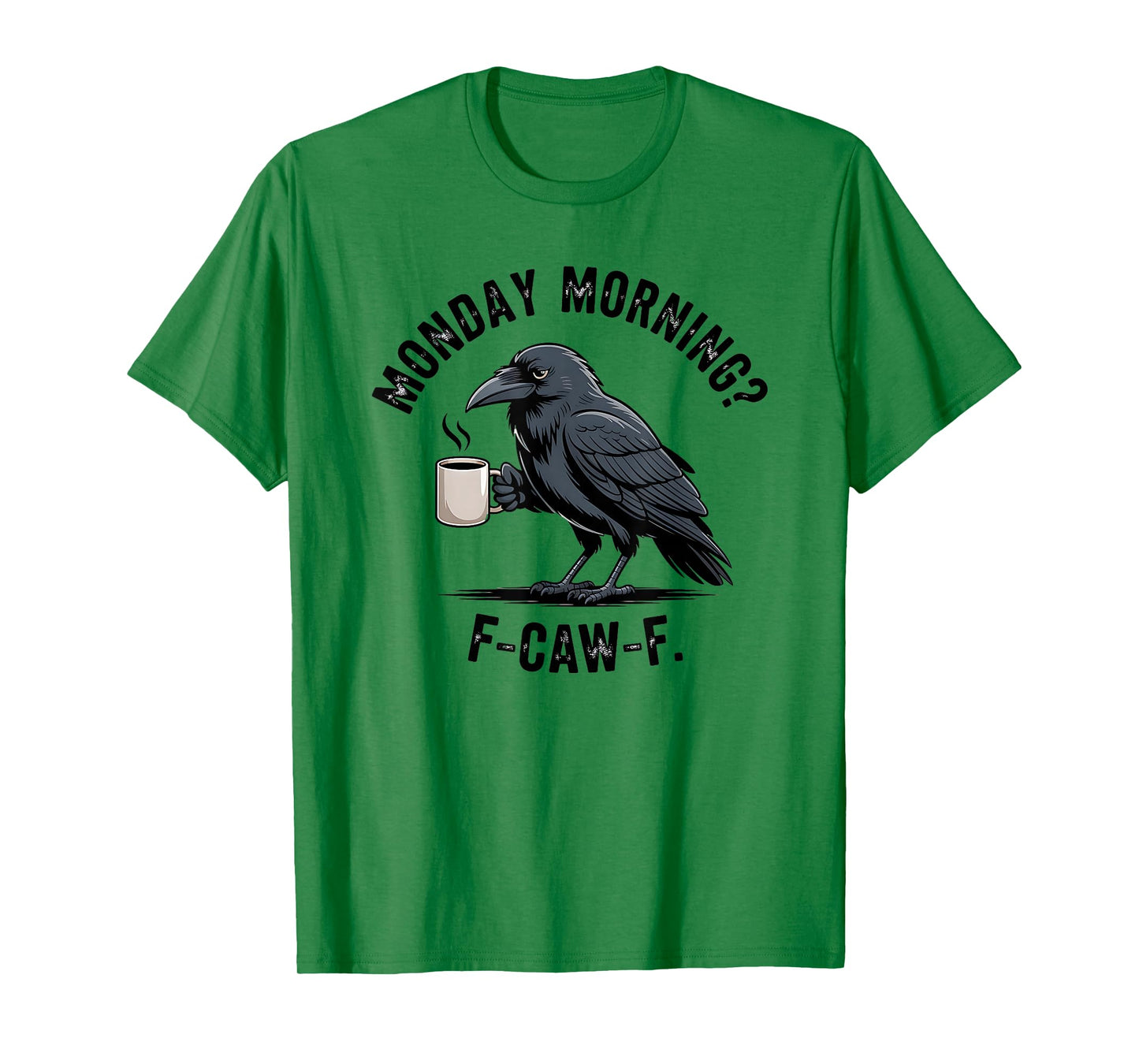 F-Caw-F Crow Coffee Sarcasm Funny Raven Monday Morning T-Shirt