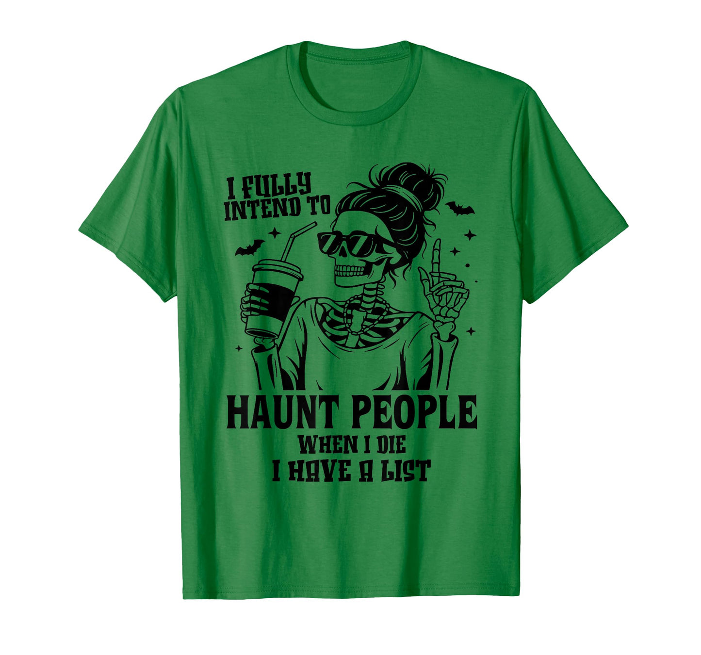 I Fully Intend to Haunt People When I Die I Have A List T-Shirt