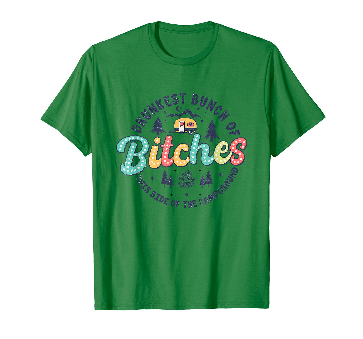 Retro Drunkest Bunch Of Bitches This Side Of The Campground T-Shirt