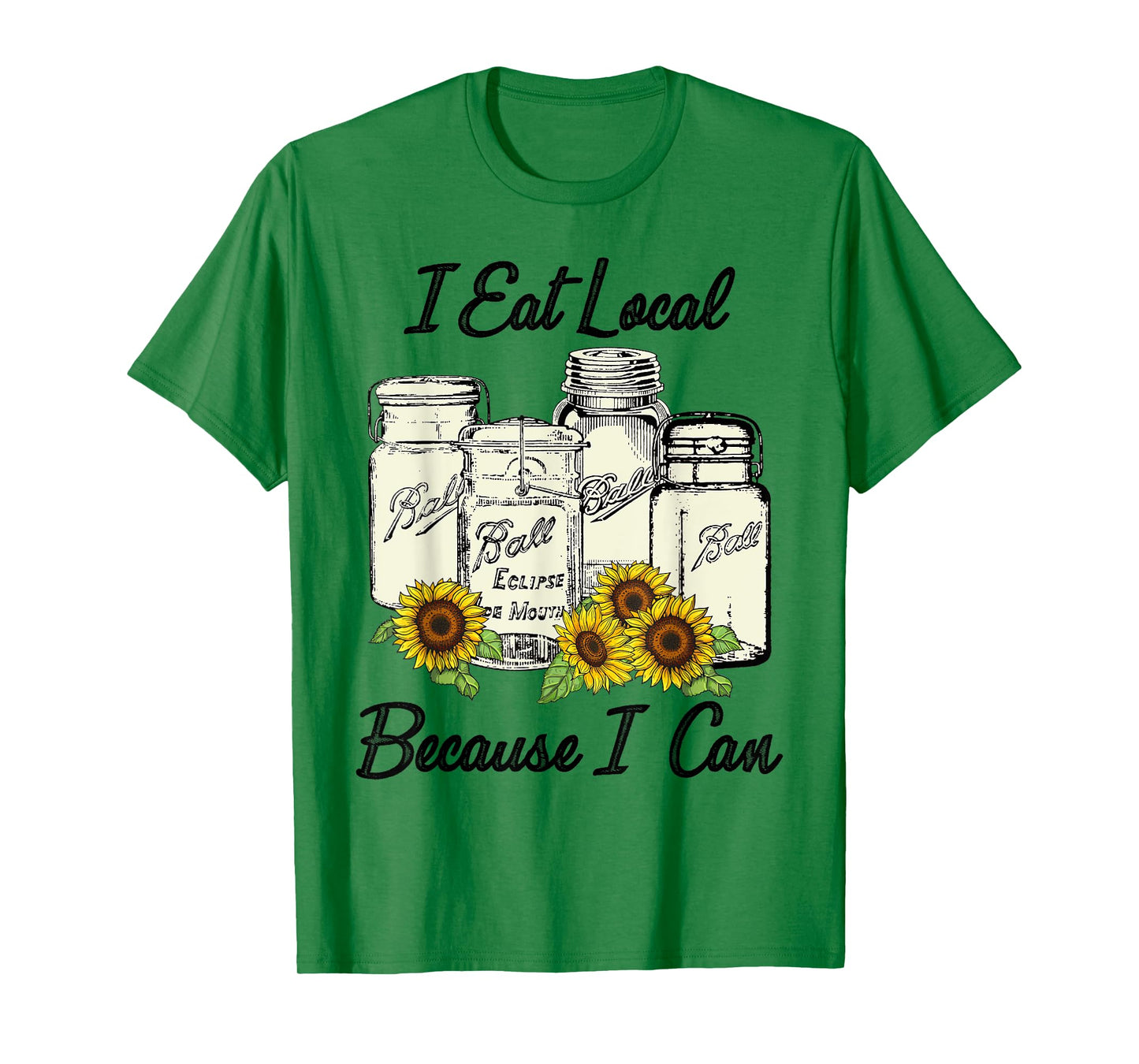 I Eat Local Because I Can Jars T-Shirt