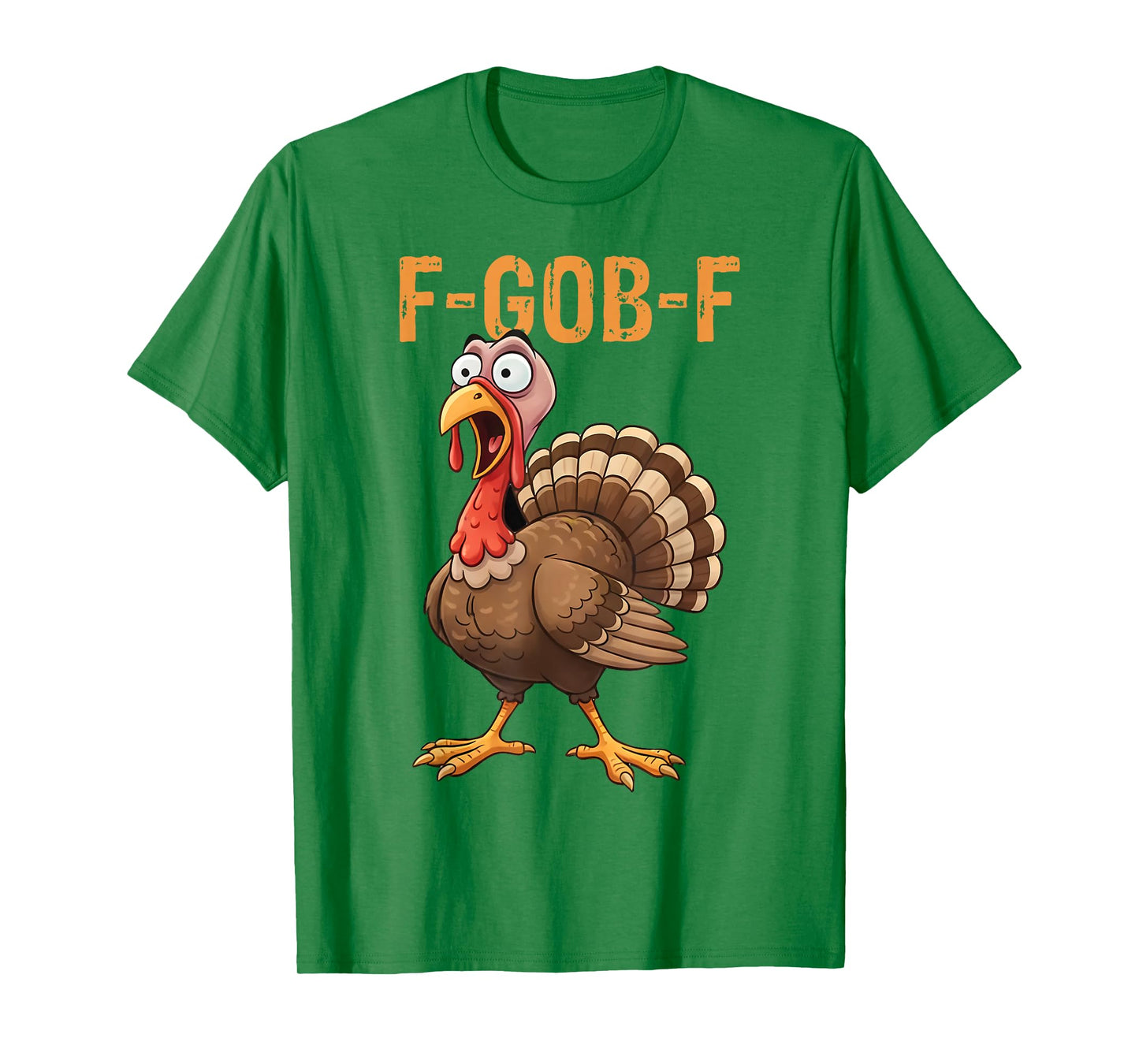 F-Gob-F Funny Turkey Thanksgiving Humor Quote Turkey Meme T-Shirt