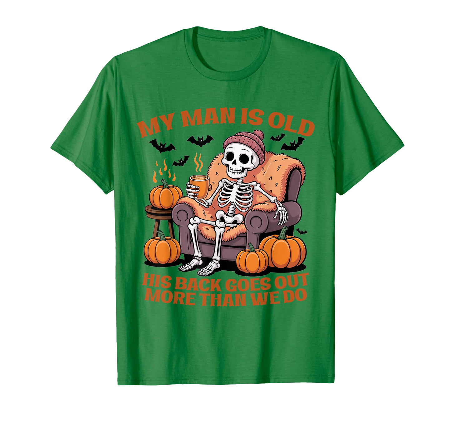 My Man is Old His Back Goes Out More Than We Do Funny Quote T-Shirt