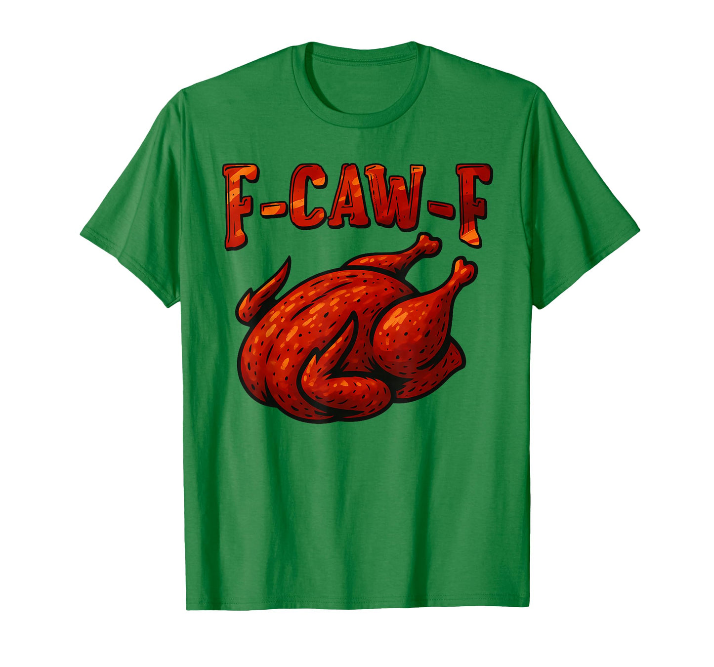 Funny F-CAW-F Grilled Chicken FCAWF BBQ Chicken Thanksgiving T-Shirt