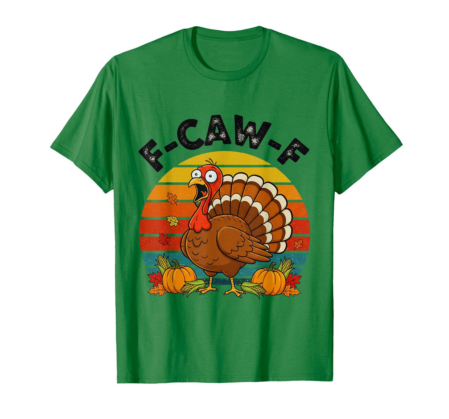Retro F-CAW-F Turkey Thanksgiving FCAWF Screaming Sarcastic T-Shirt