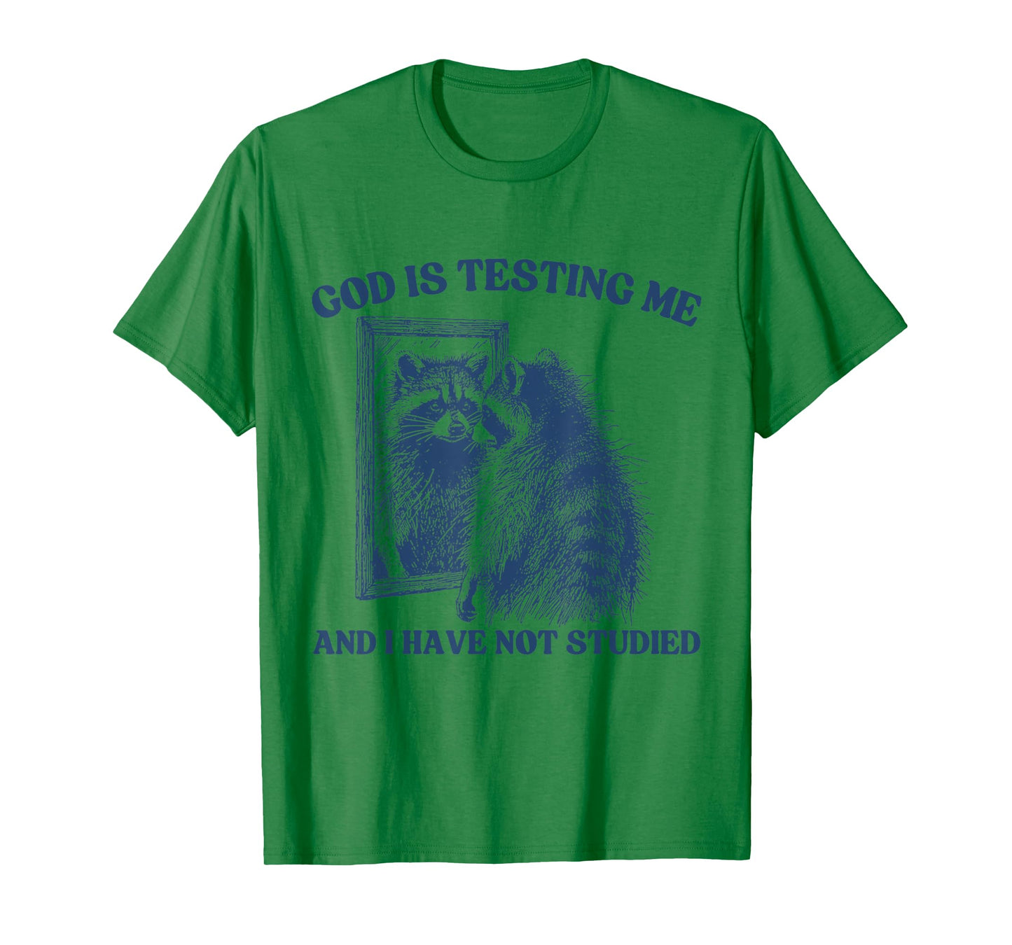 God Is Testing Me & I Have Not Studied Raccoon Trash Pandas T-Shirt