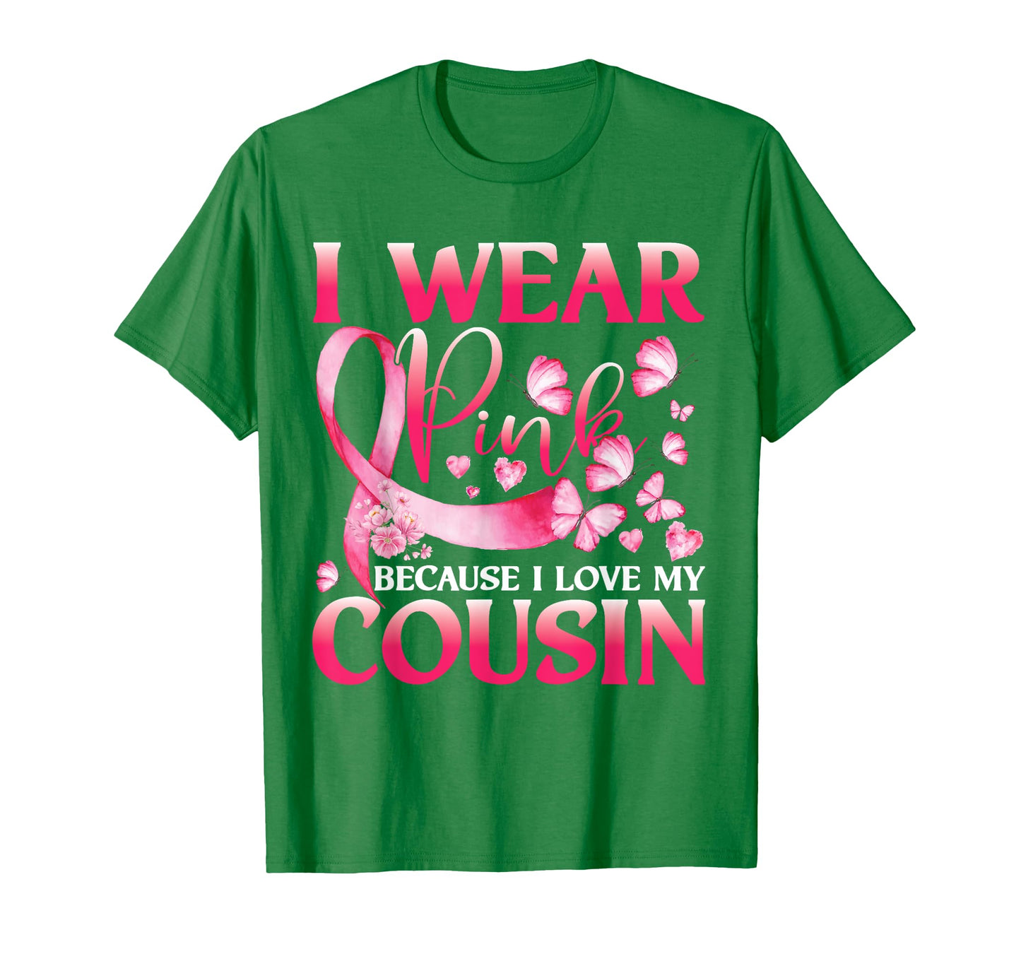 I Wear Pink Because I Love My Cousin Breast Cancer Butterfly T-Shirt