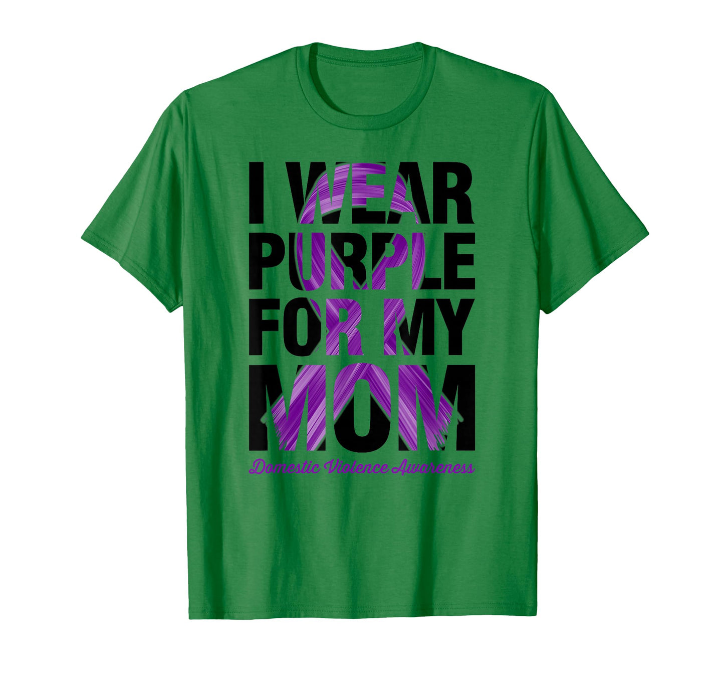 I Wear Purple For My Mom - Domestic Violence Awareness T-Shirt