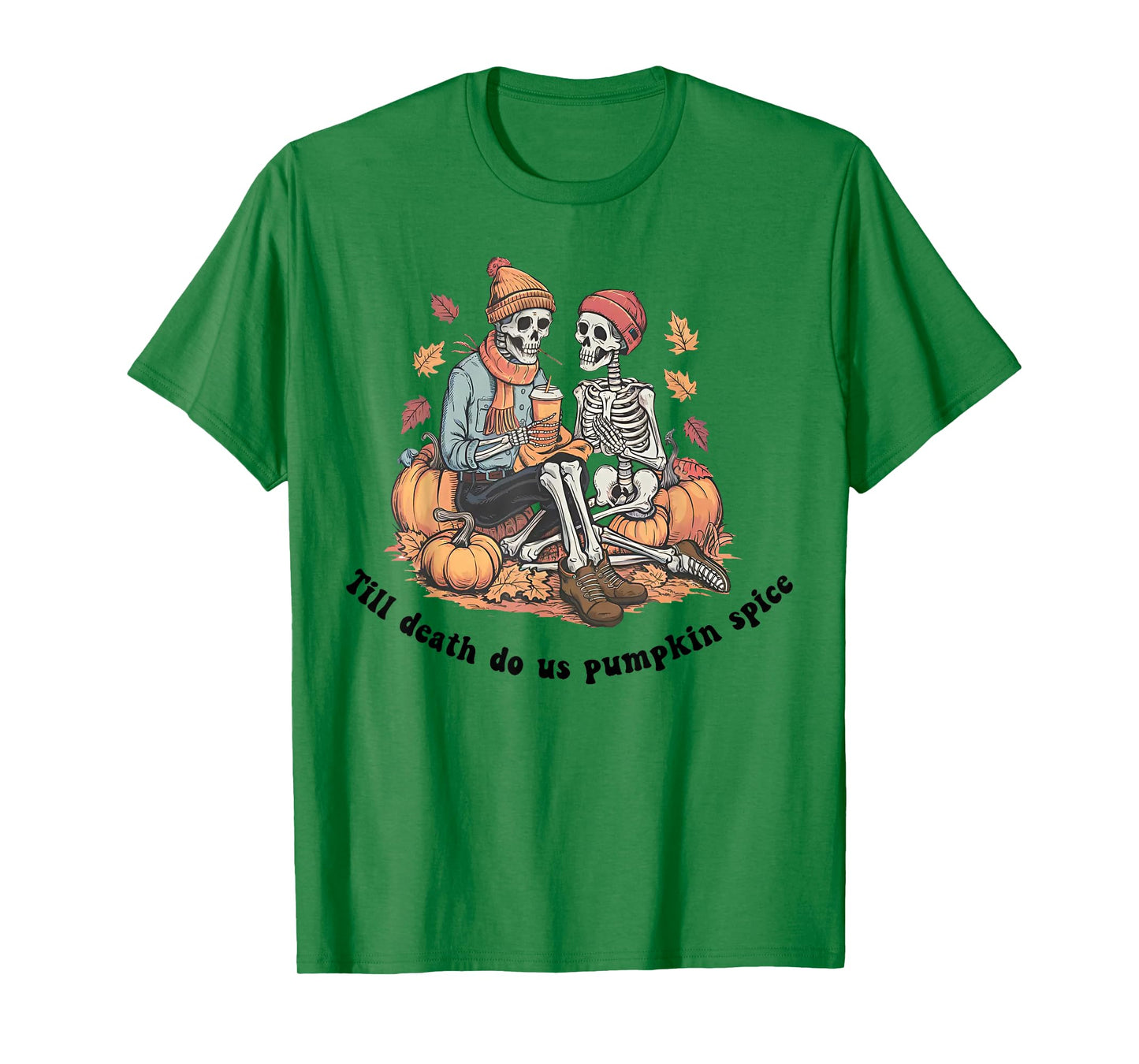 Till Death Do Us Pumpkin Spice - Skeleton Couple Spooky T-Shirt