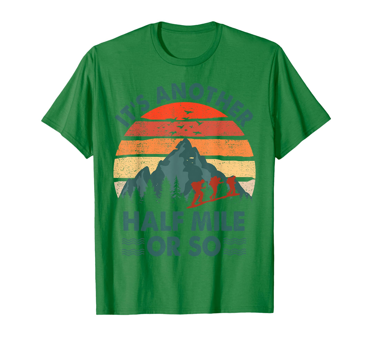 Hiking-Shirt It's Another Half Mile Or So Men Women Funny T-Shirt