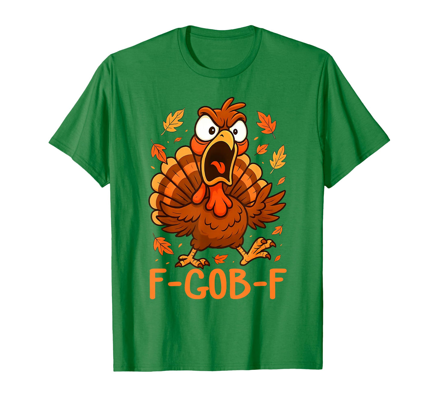 F-Gob-F Funny Turkey Thanksgiving Humor Quote Turkey Meme T-Shirt