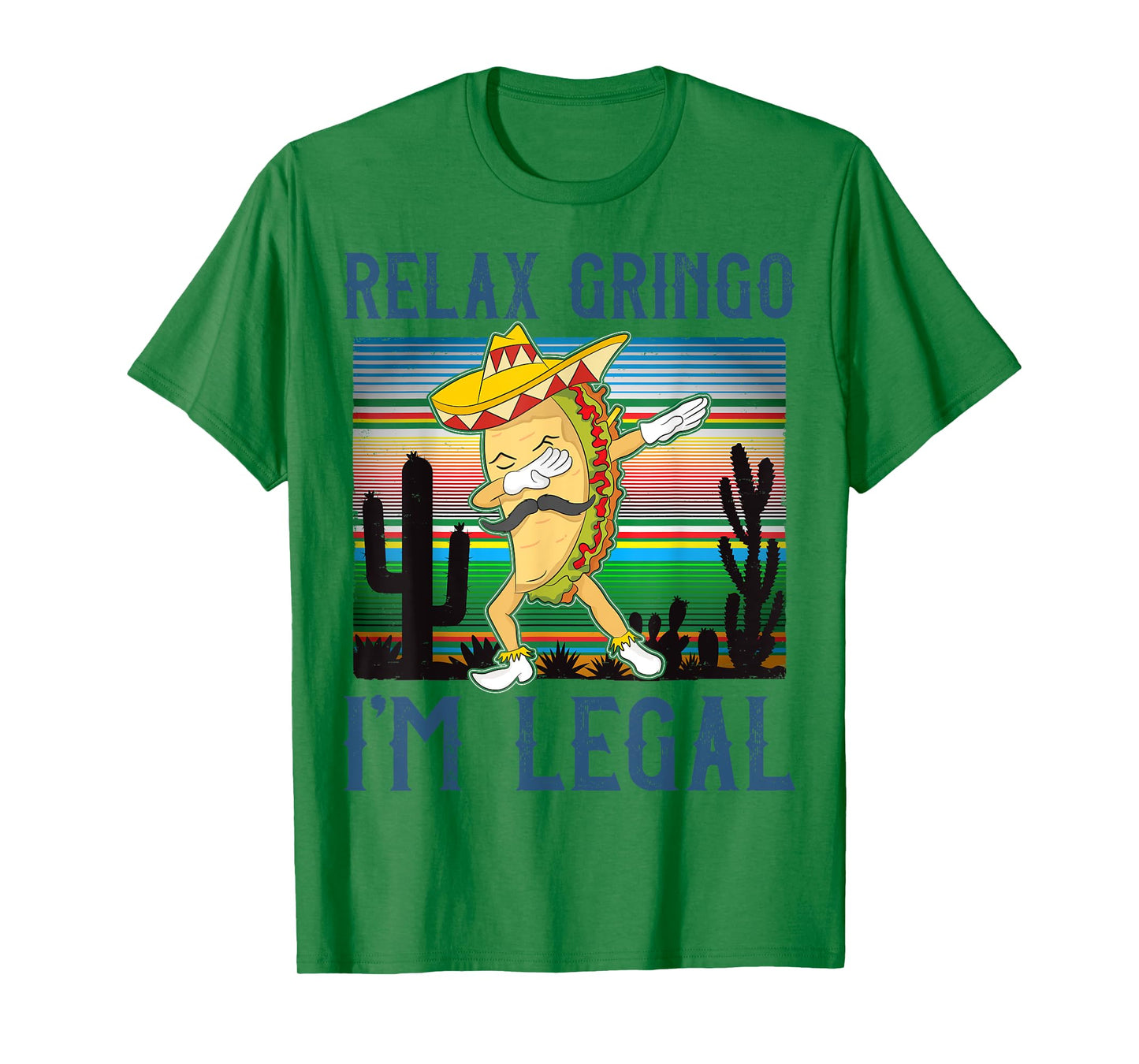 Relax Gringo I'm Legal Funny Gift For Latino Tacos Lover T-Shirt