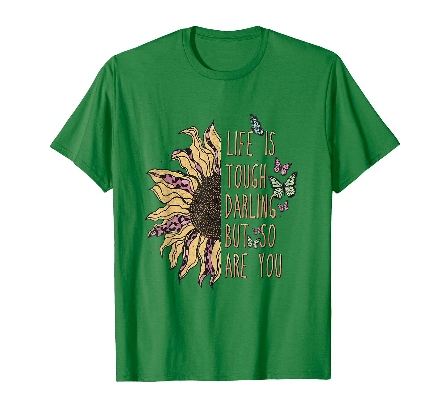 Life is tough darling, but so are you! T-Shirt