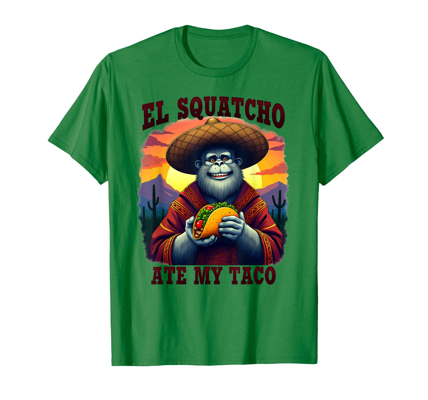 Bigfoot Sasquatch El Squatcho Ate My Taco T-Shirt
