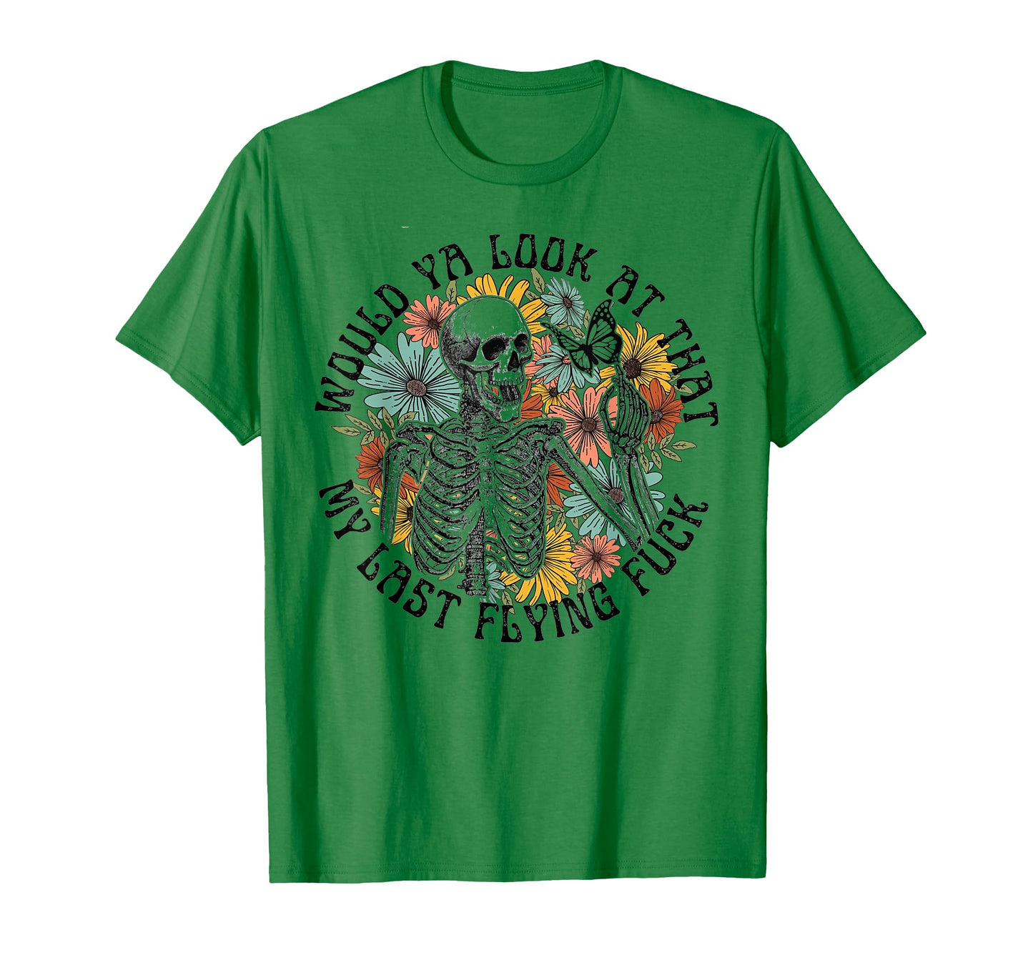 Would Ya Look At That My Last Flying Fuck Skeleton T-Shirt