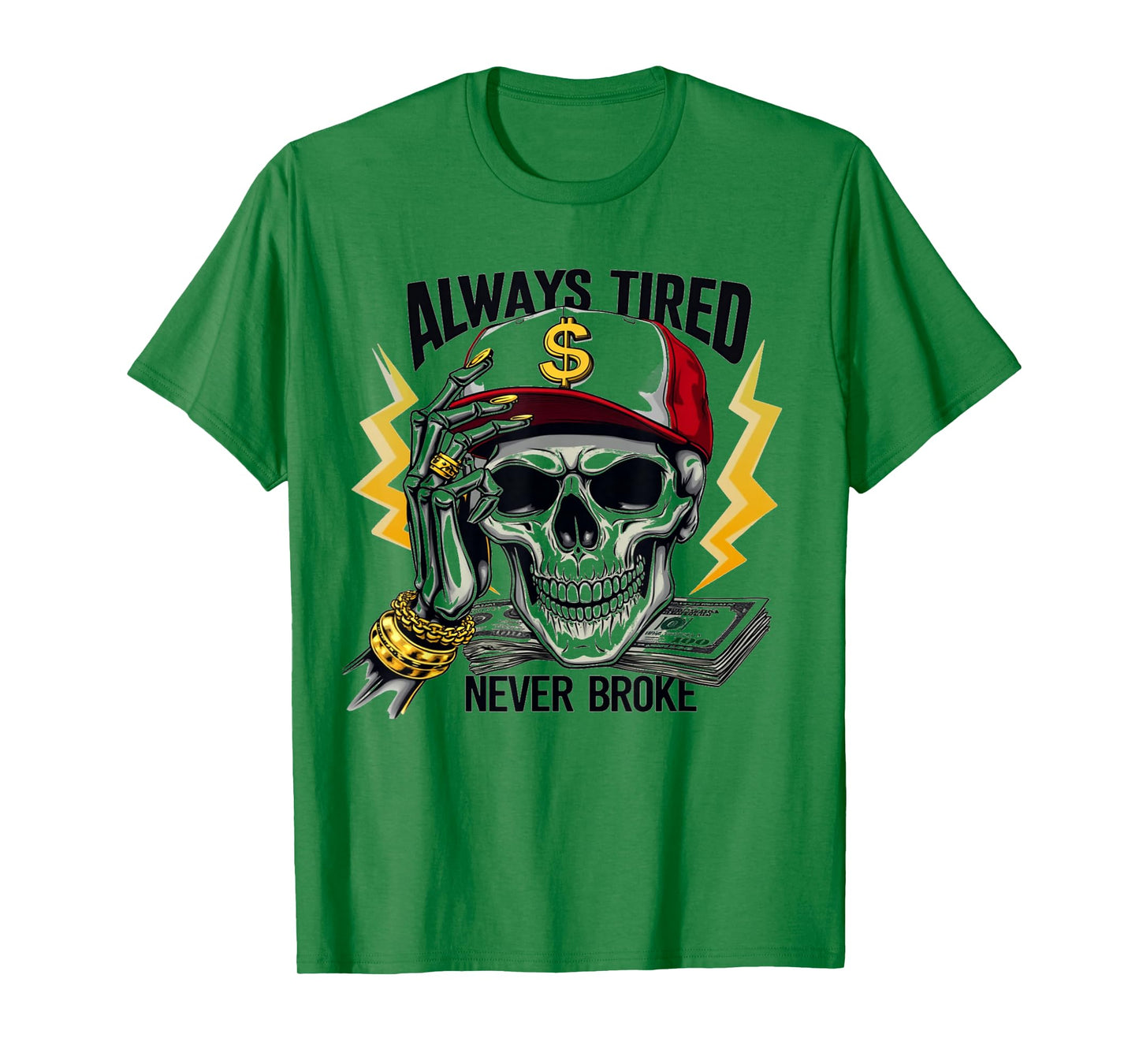 Always Tired Never Broke Skull Funny Skeleton Money Meme T-Shirt
