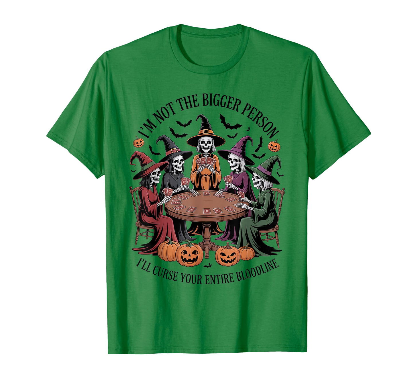 Im Not The Bigger Person I'll Curse Your Entire Bloodline T-Shirt