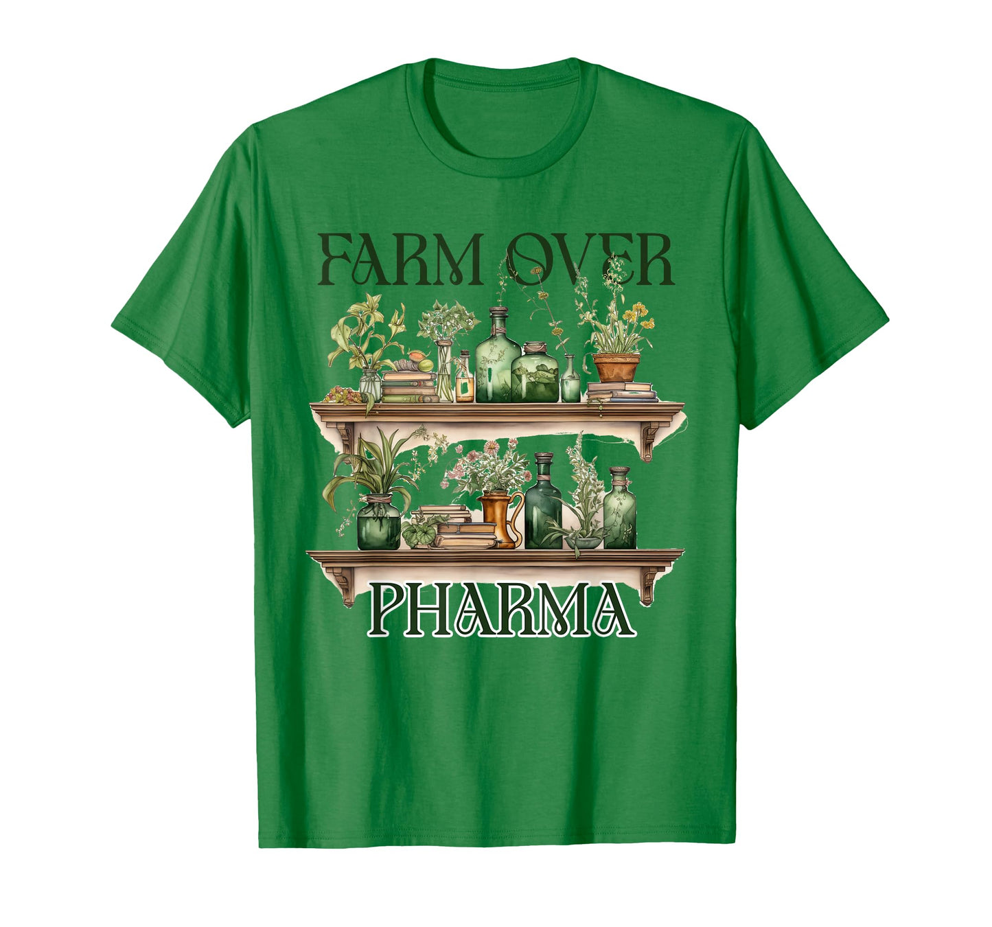 Herbalist Herbalism Plants Are Medicine Farm Over Pharma T-Shirt