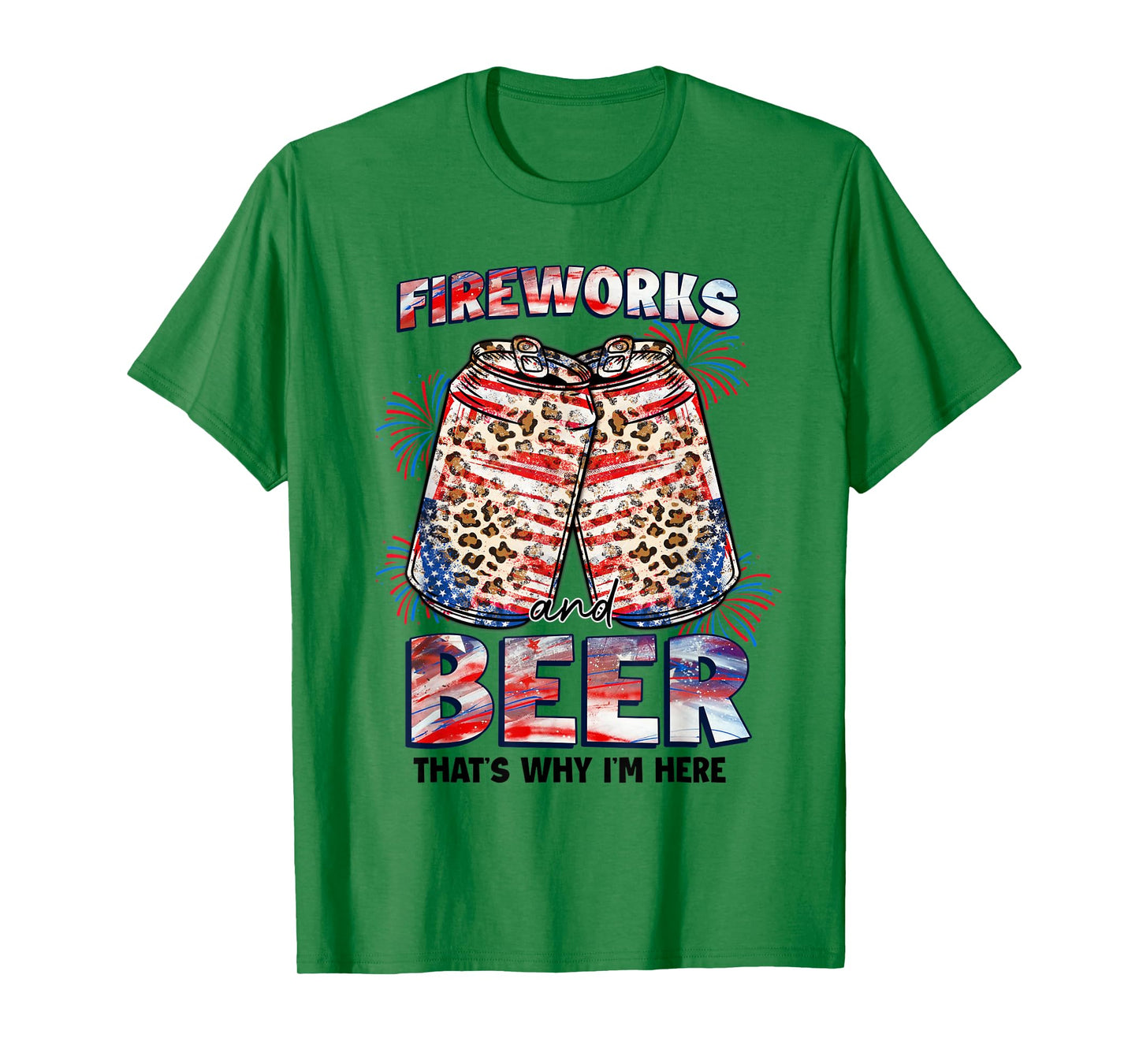 That's Why I'm Here Fireworks & Beer American Flag July 4th Women Men T-Shirt
