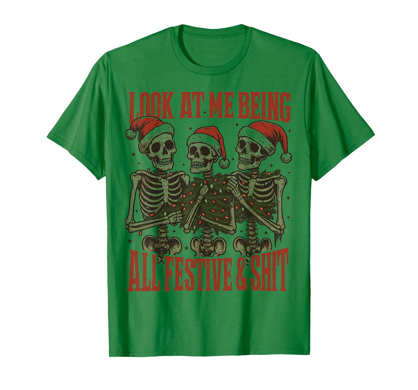 Christmas Three Skeletons Look at Me Being All Festive Adult T-Shirt