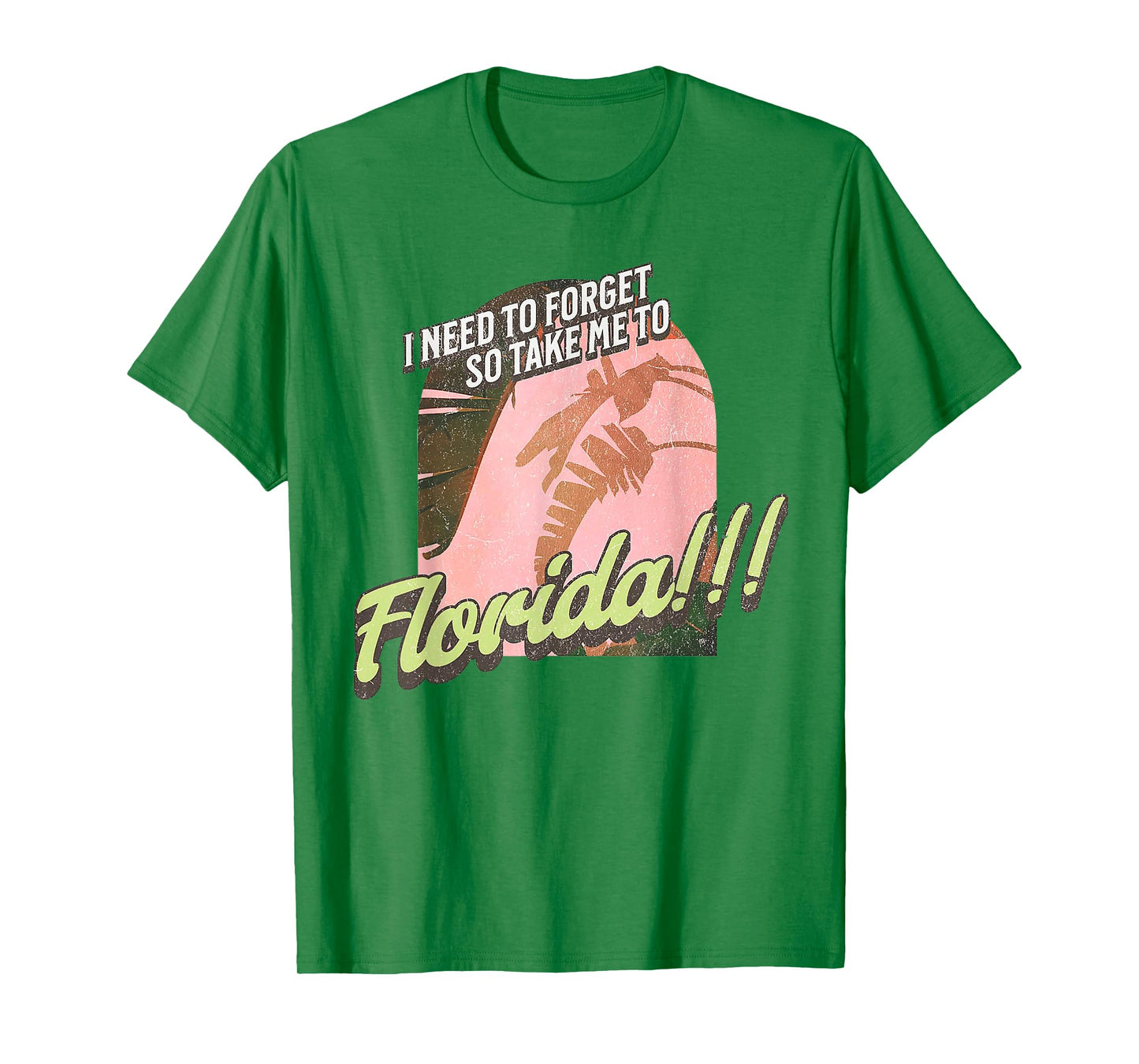 I Need To Forget So Take Me To Florida T-Shirt