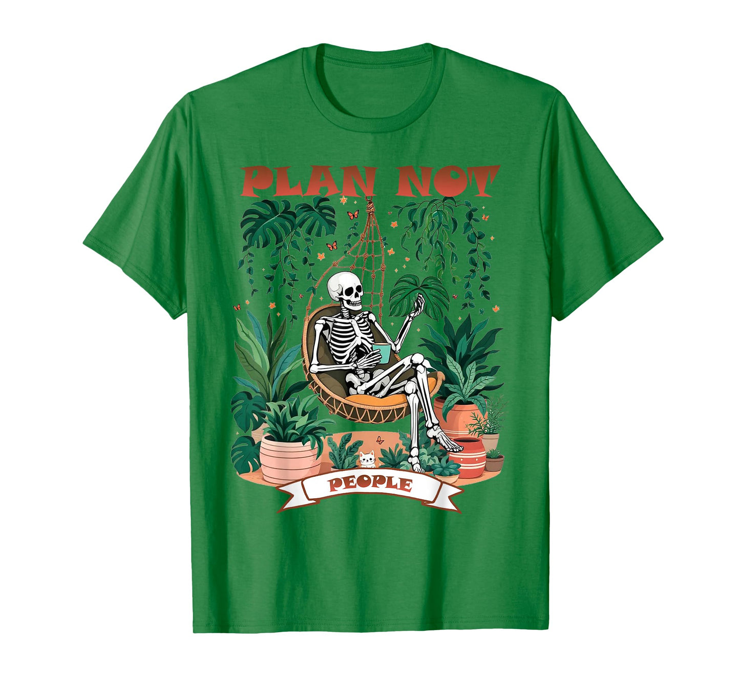 Plant Lover Skeleton Design - Plants Not People Men Women T-Shirt