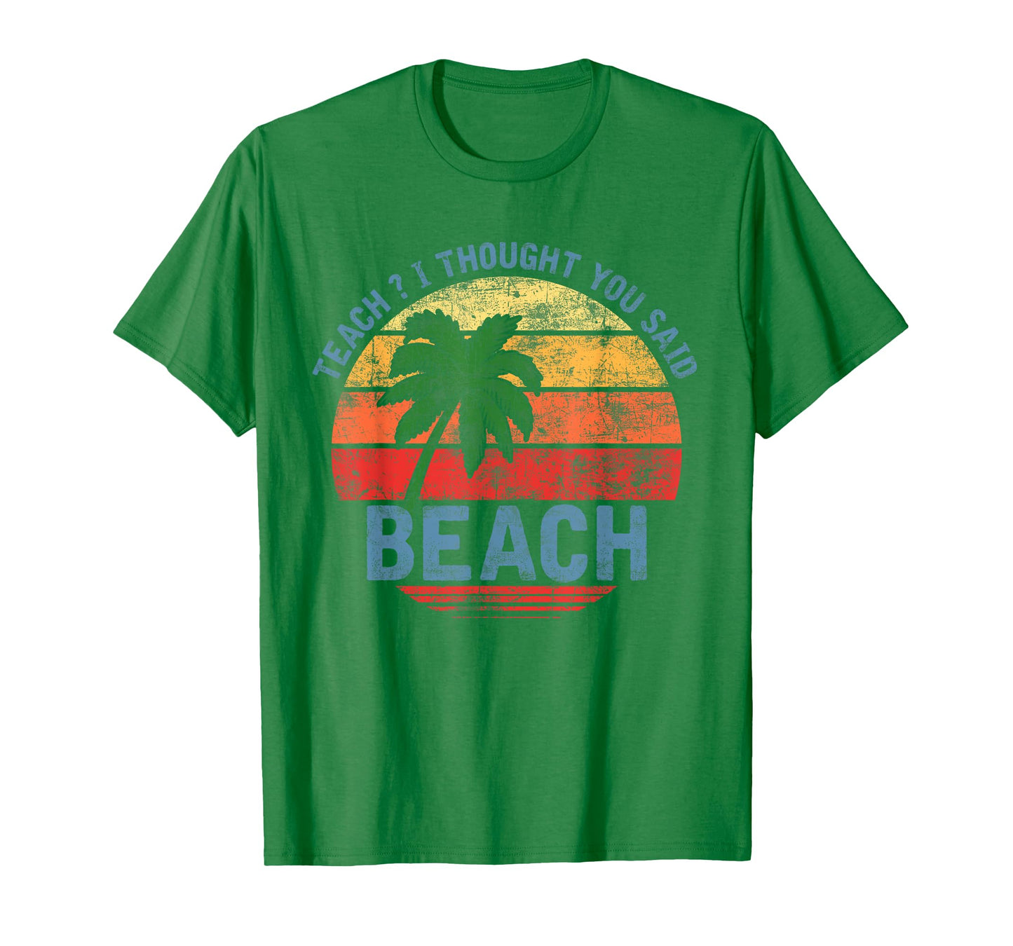 Teach I Thought You Said Beach Teacher Summer Vacation T-Shirt