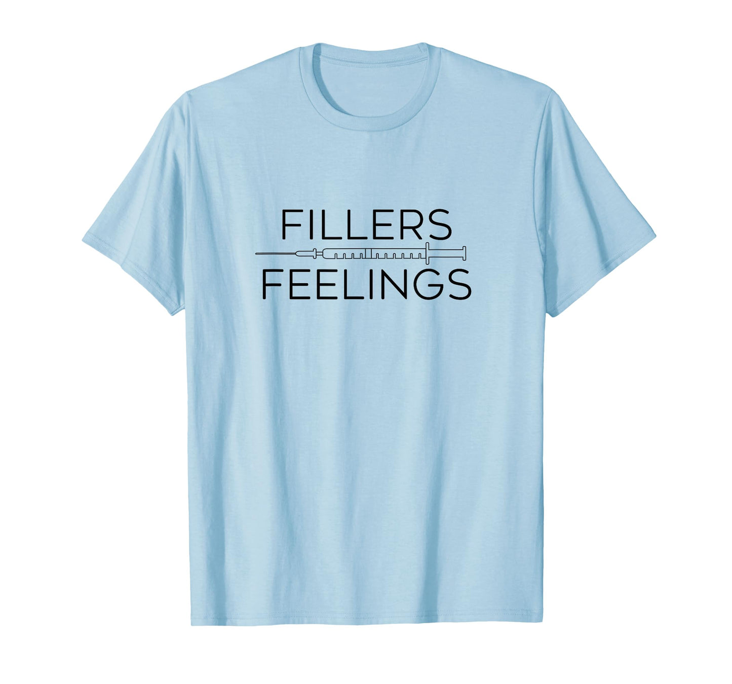 Fillers Feelings Lip Filler Injection Nurse Injector T-Shirt