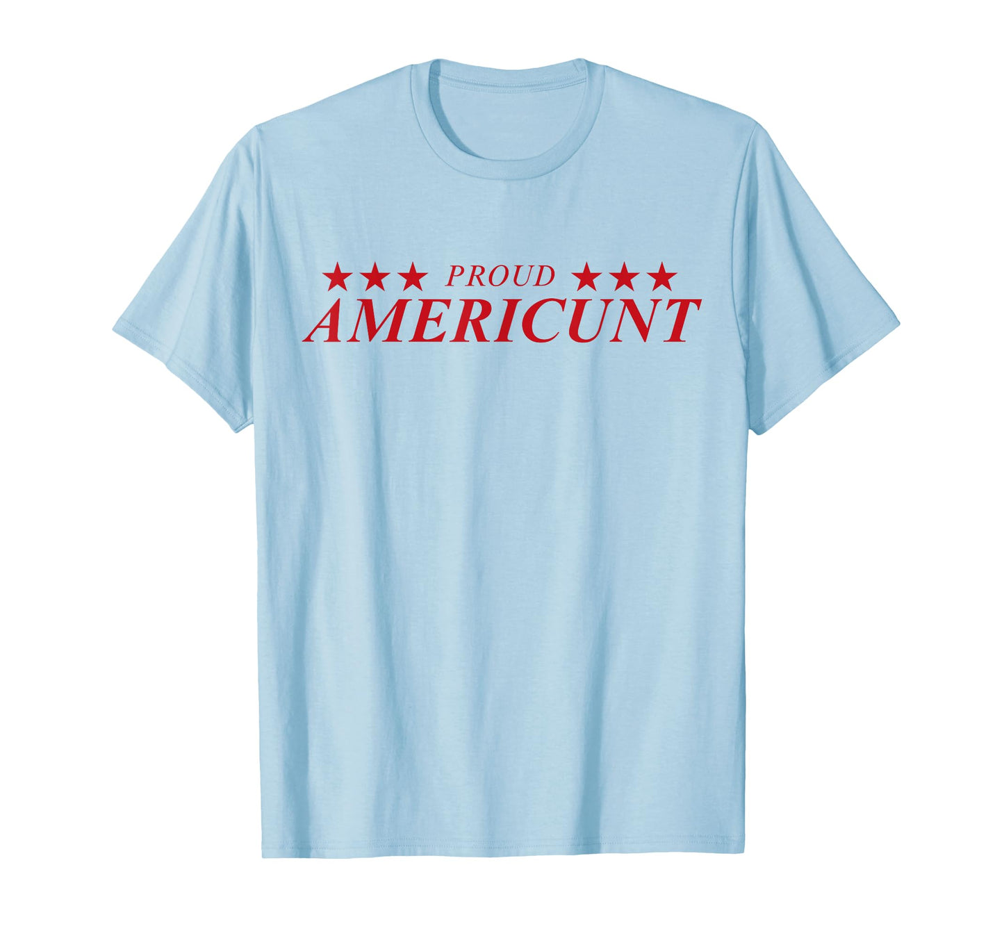 Proud Americunt T-Shirt