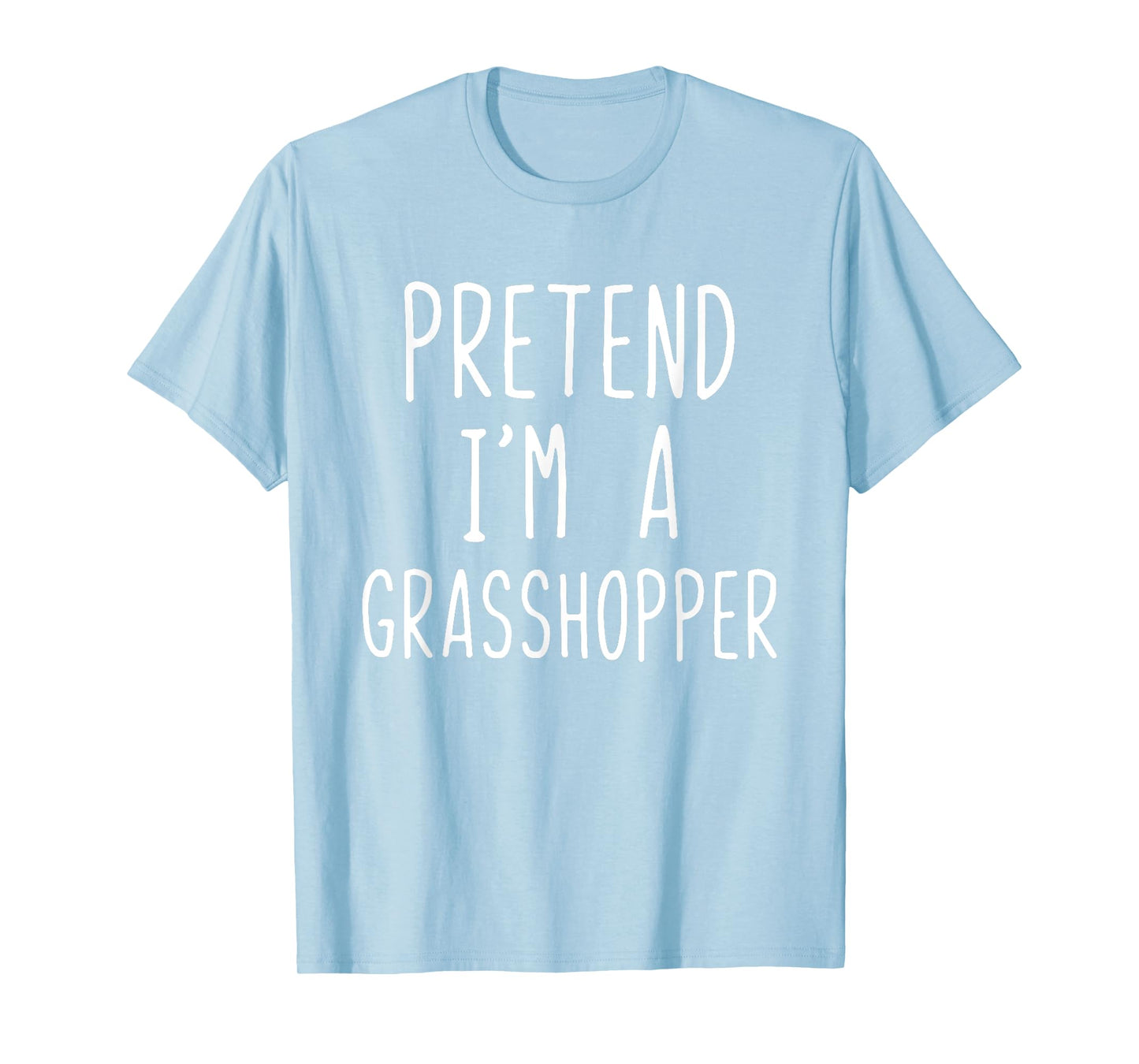 Pretend Im A Grasshopper Costume Halloween Lazy Grass-Hoppe T-Shirt
