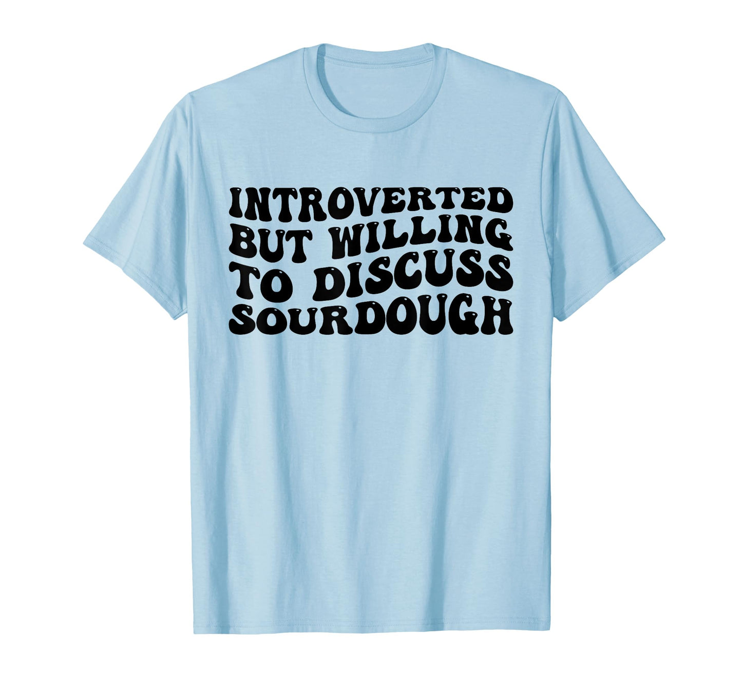 Sourdough Bread Lover Introverted But Willing Funny T-Shirt