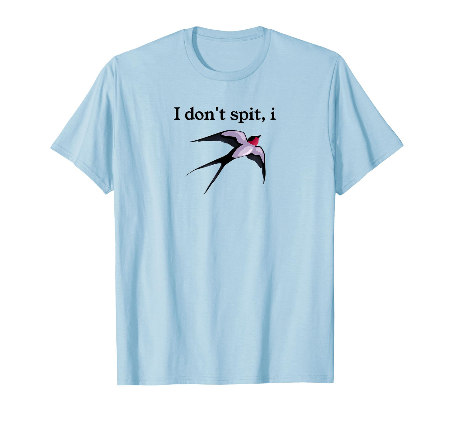 I Don’t Spit I Swallow Bird, Bird Lovers, Funny Bird Pun T-Shirt