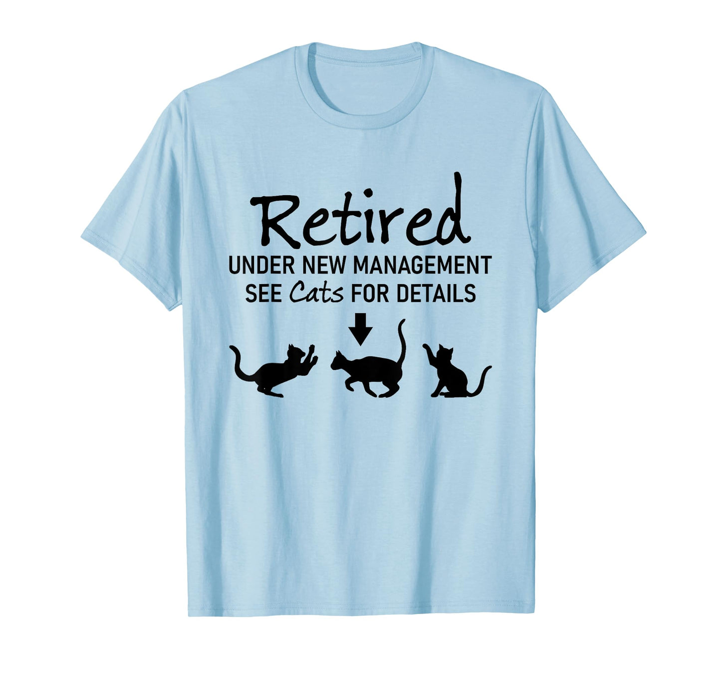 Retired Under New Management See Cats For Details T-Shirt