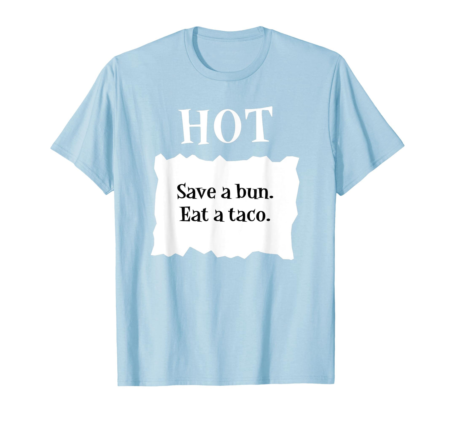 Hot Taco Sauce Packet Save A Bun Eat A Taco Halloween T-Shirt