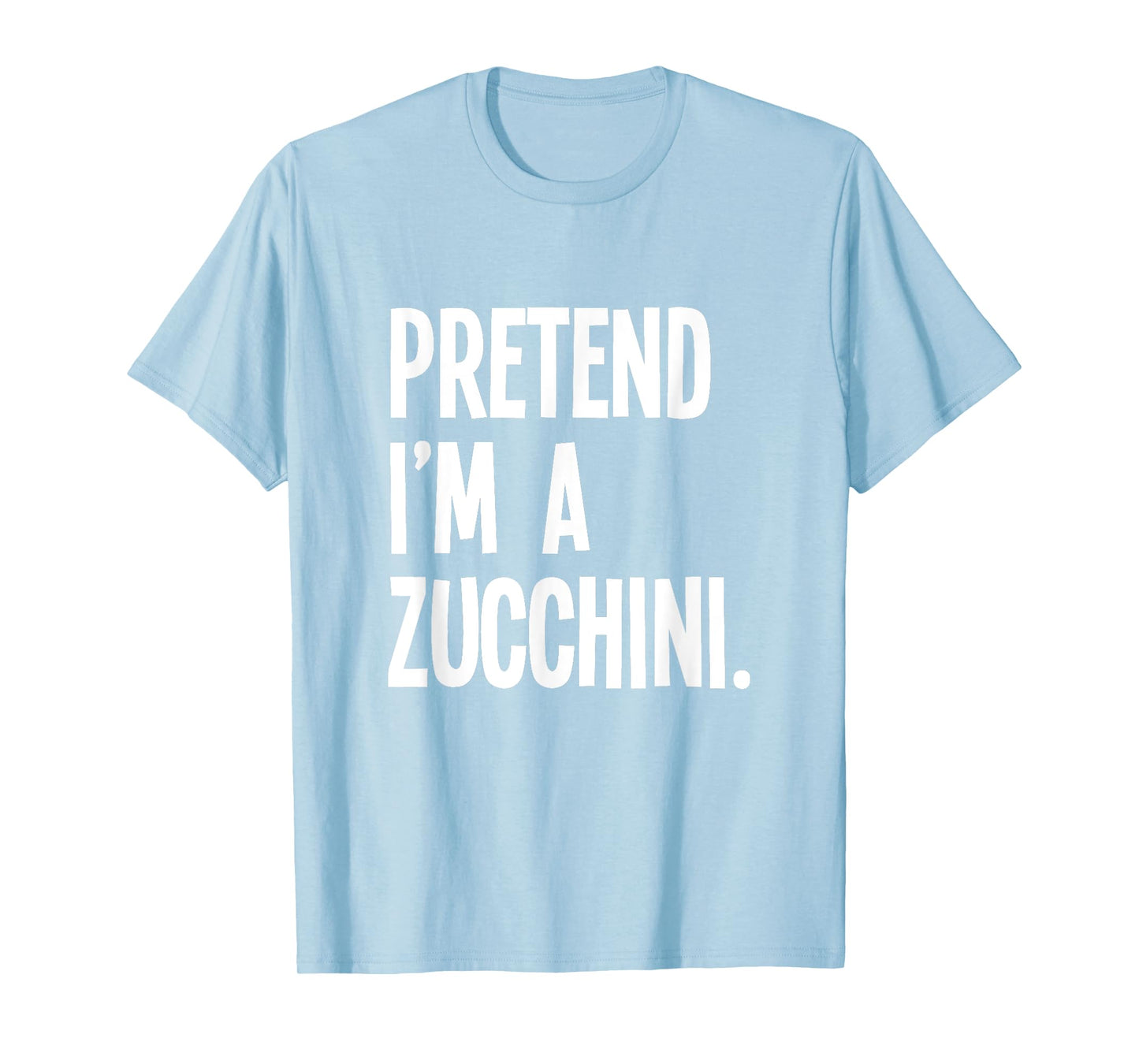 Pretend I'm A Zucchini Funny Halloween Party Costume T-Shirt