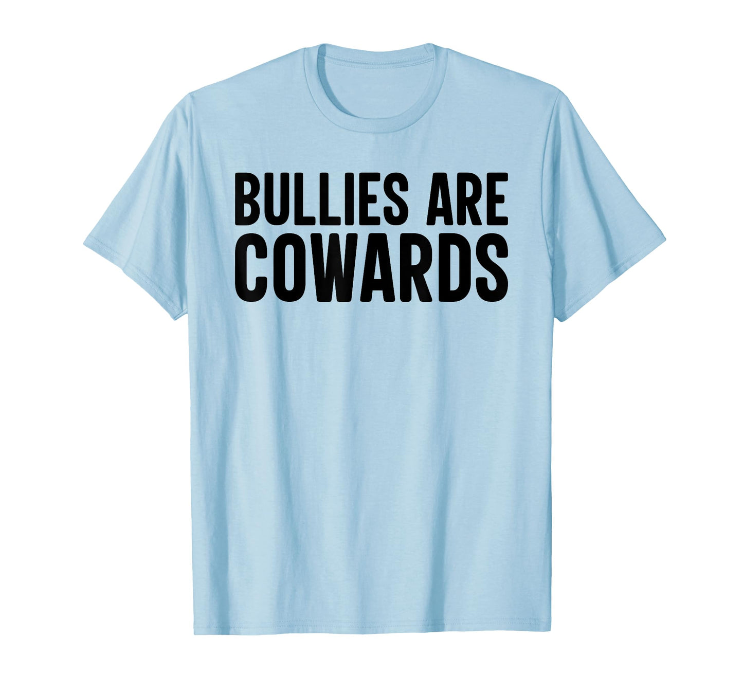 Bullies Are Cowards anti bullying T-Shirt