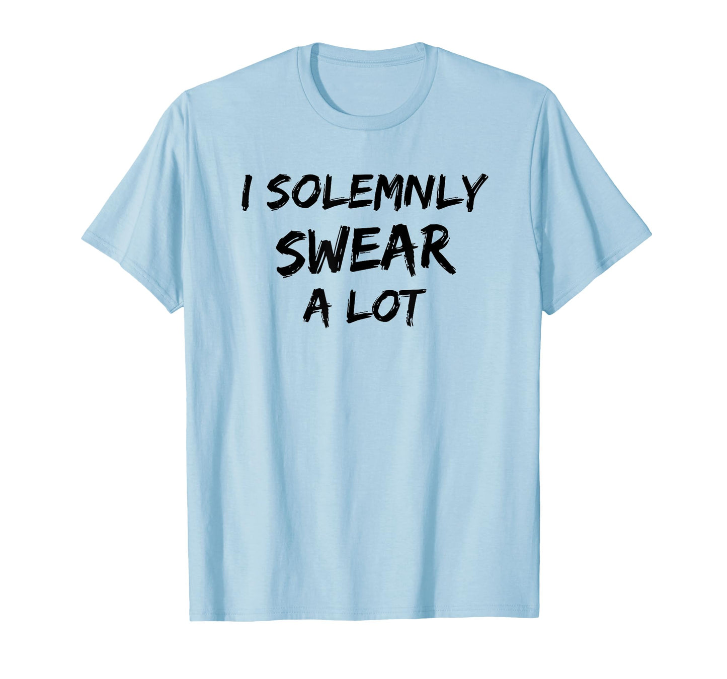 I Solemnly Swear A Lot Funny Cursing Cuss Vows Promise T-Shirt