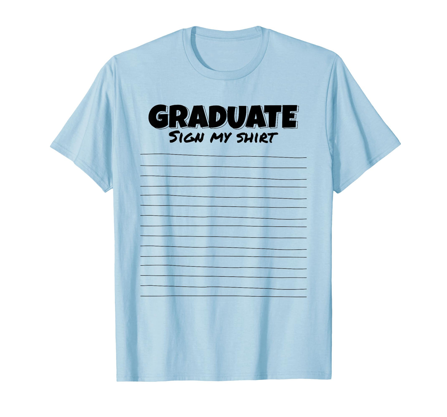Sign My Shirt Graduate I Sign Sign School Graduation T-Shirt