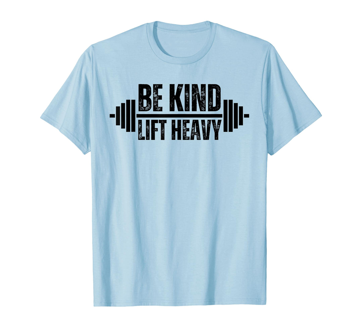 Be kind lift heavy Weightlifter cute gym lover workout T-Shirt
