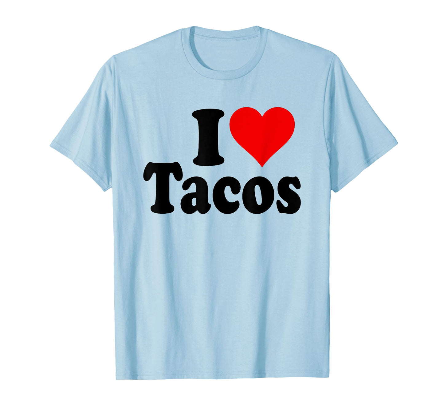 I LOVE TACOS I HEART TACOS T-Shirt