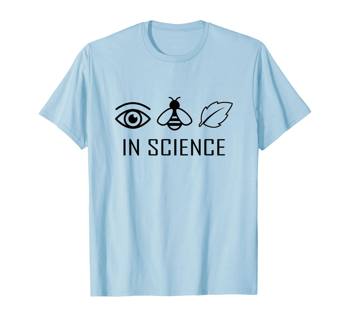 I believe in science - Eye Bee Leaf T-Shirt