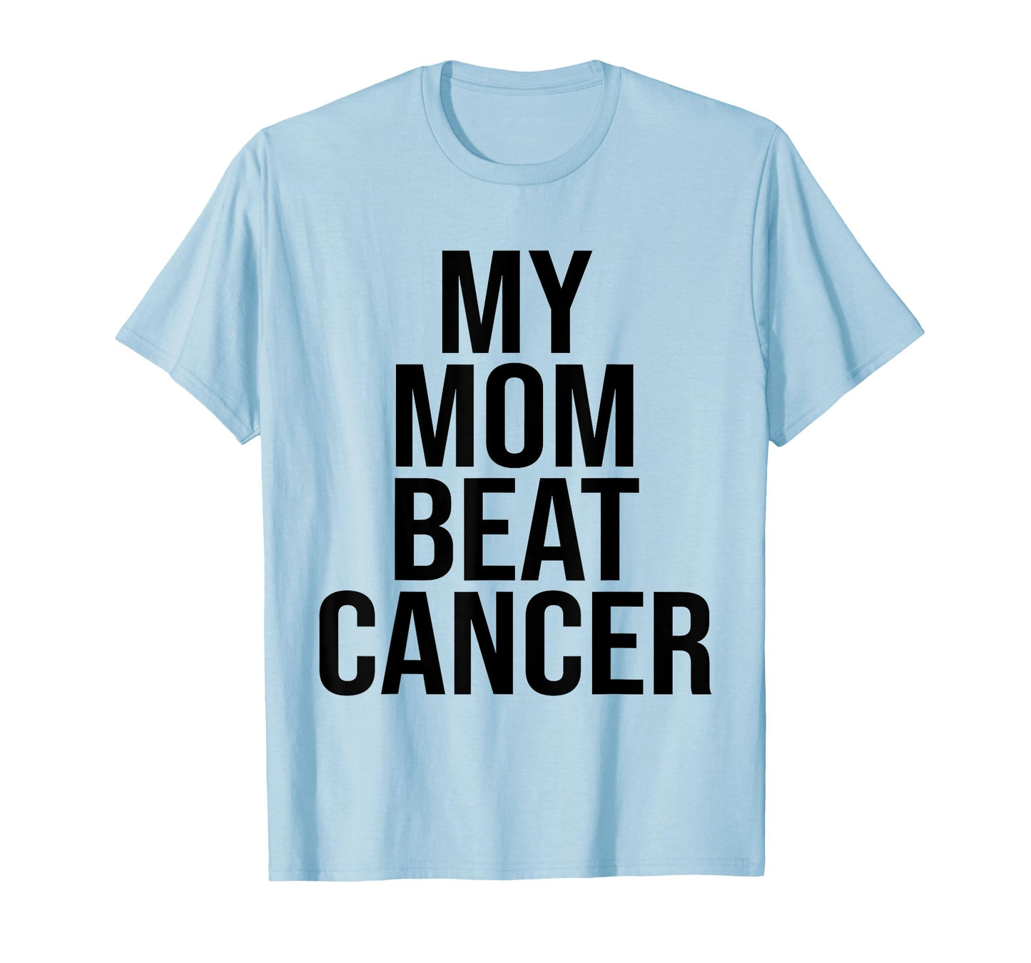 My mom beat cancer T-Shirt