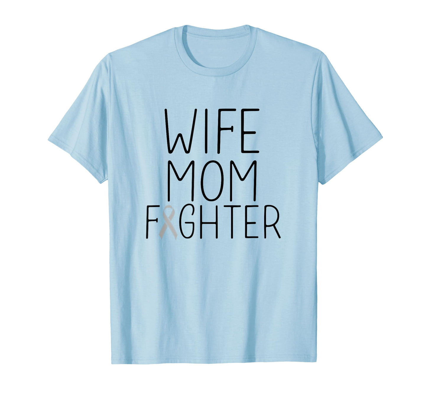 Wife Mom Fighter - Brain Tumor Brain Cancer Fighter Women T-Shirt